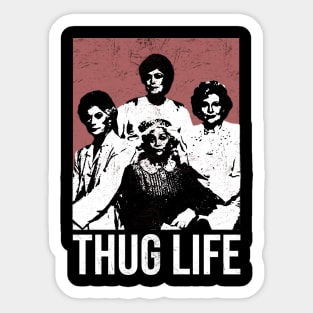 THUG-LIFE-GOLDEN-GIRLS Sticker